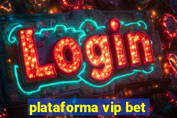 plataforma vip bet